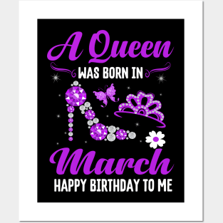 A Queen Was Born In March Happy Birthday To Me Posters and Art